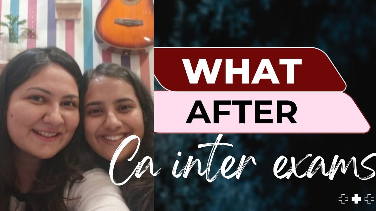 MUST DO AFTER CA INTER EXAMS! Watch for complete guidance.