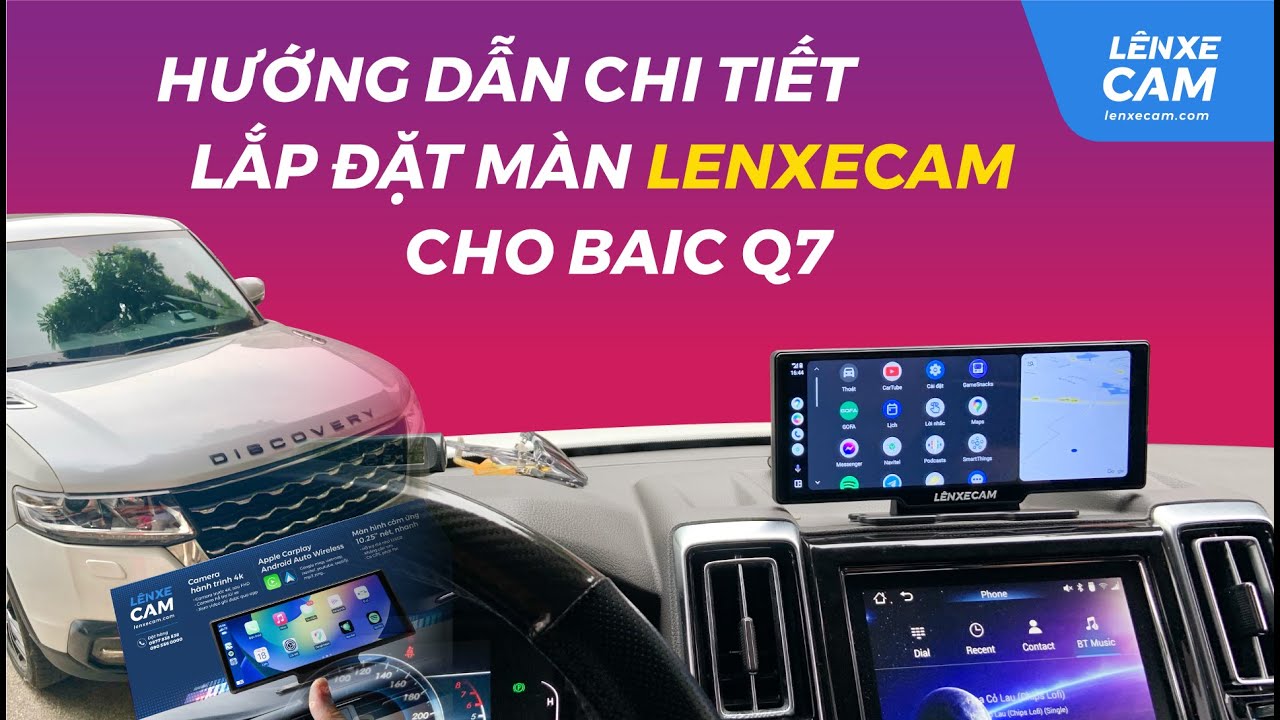 Hướng dẫn lắp đặt m&agrave;n Lenxecam Carplay, Android Auto cho Baic Q7