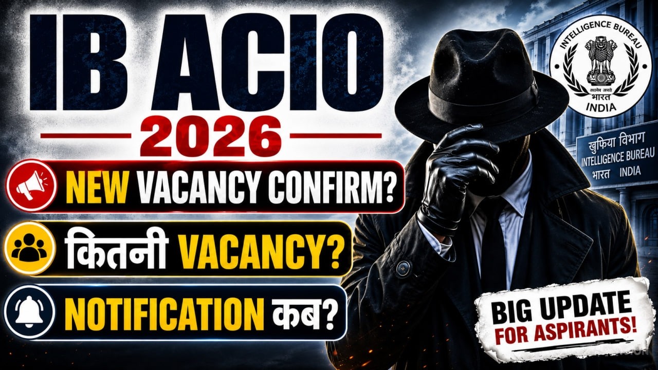 IB ACIO NEW VACANCY 2026 Update| Total Post ? IB ACIO 2026 Notification Kab Tak Aayega
