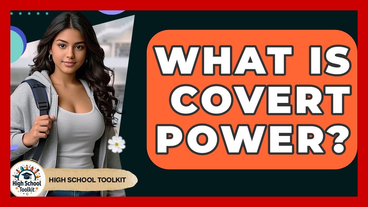 What Is Covert Power? - High School Toolkit