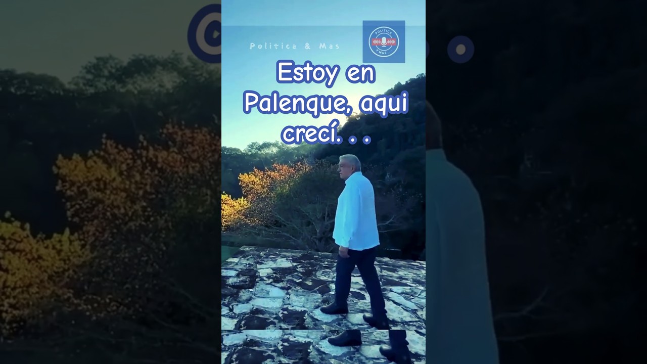 Desde Palenque.  #amlo #l&oacute;pezobrador #4transformaci&oacute;n  #mexico #palenque #chiapas