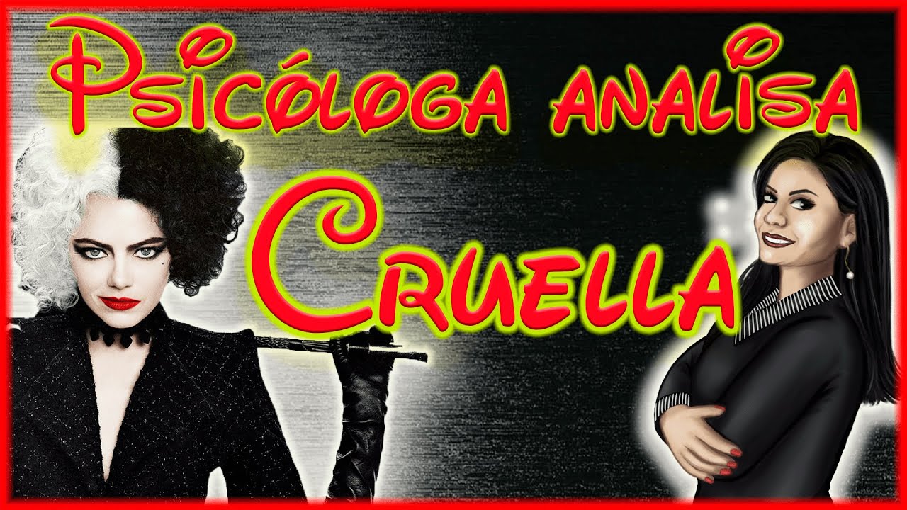 Psicóloga analisa Cruella de Vil | Análise Psicológica