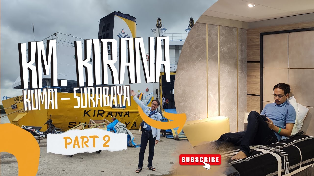 KM Kirana Kumai Surabaya Part 2
