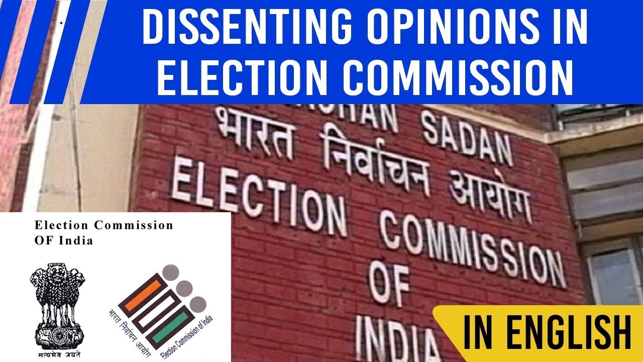 ECI & Dissenting opinion controversy, How ECI take decisions? Structure & rules of ECI explained