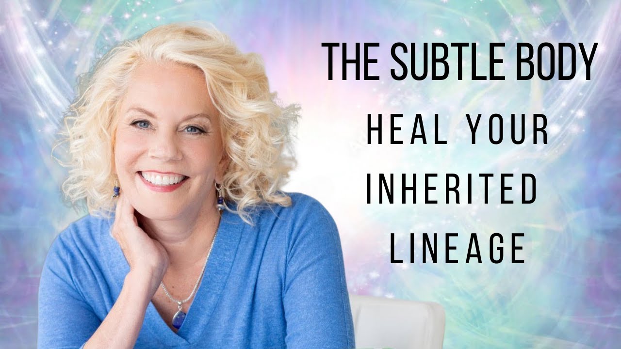Cyndi Dale ~ Subtle Body Healing Your Inherited Lineage