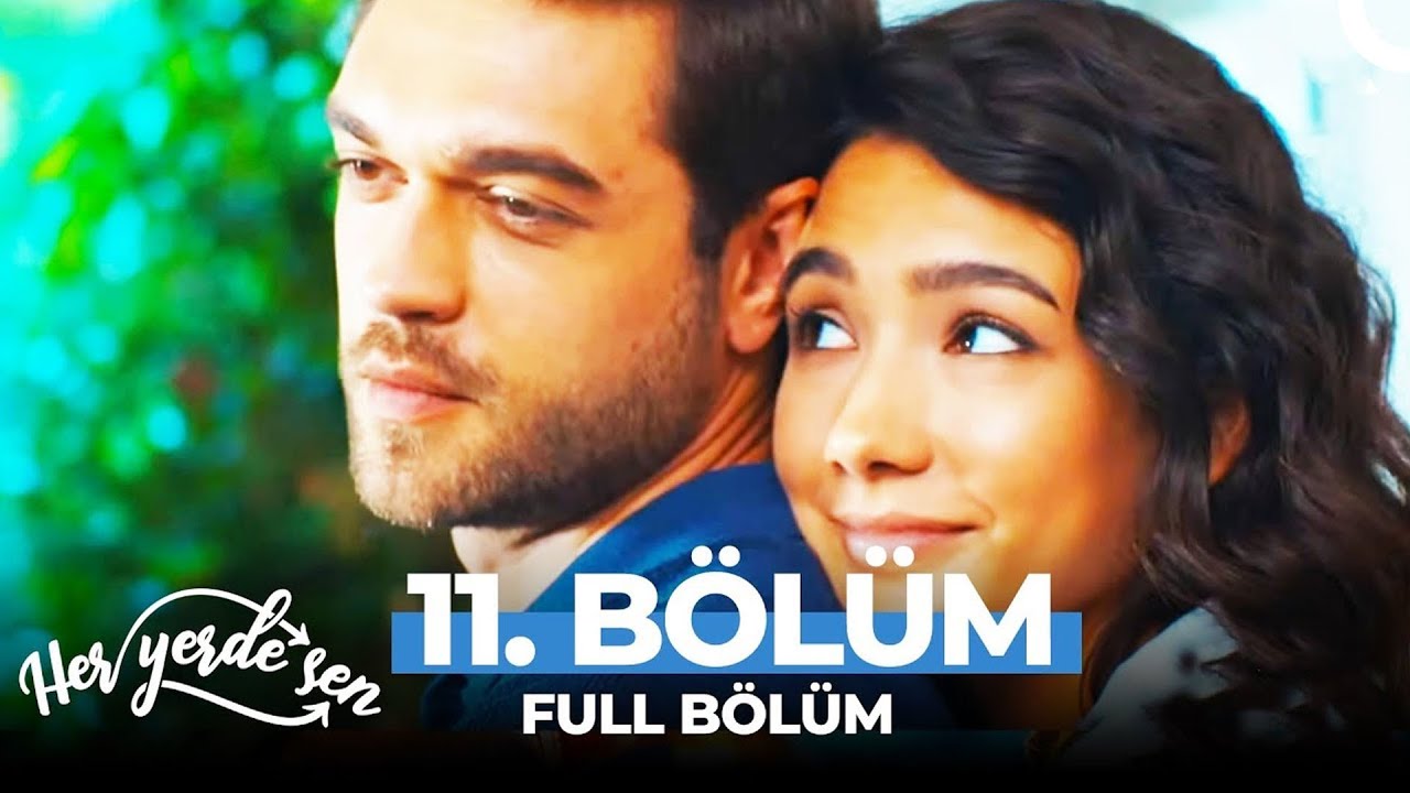 Her Yerde Sen 11. Bölüm