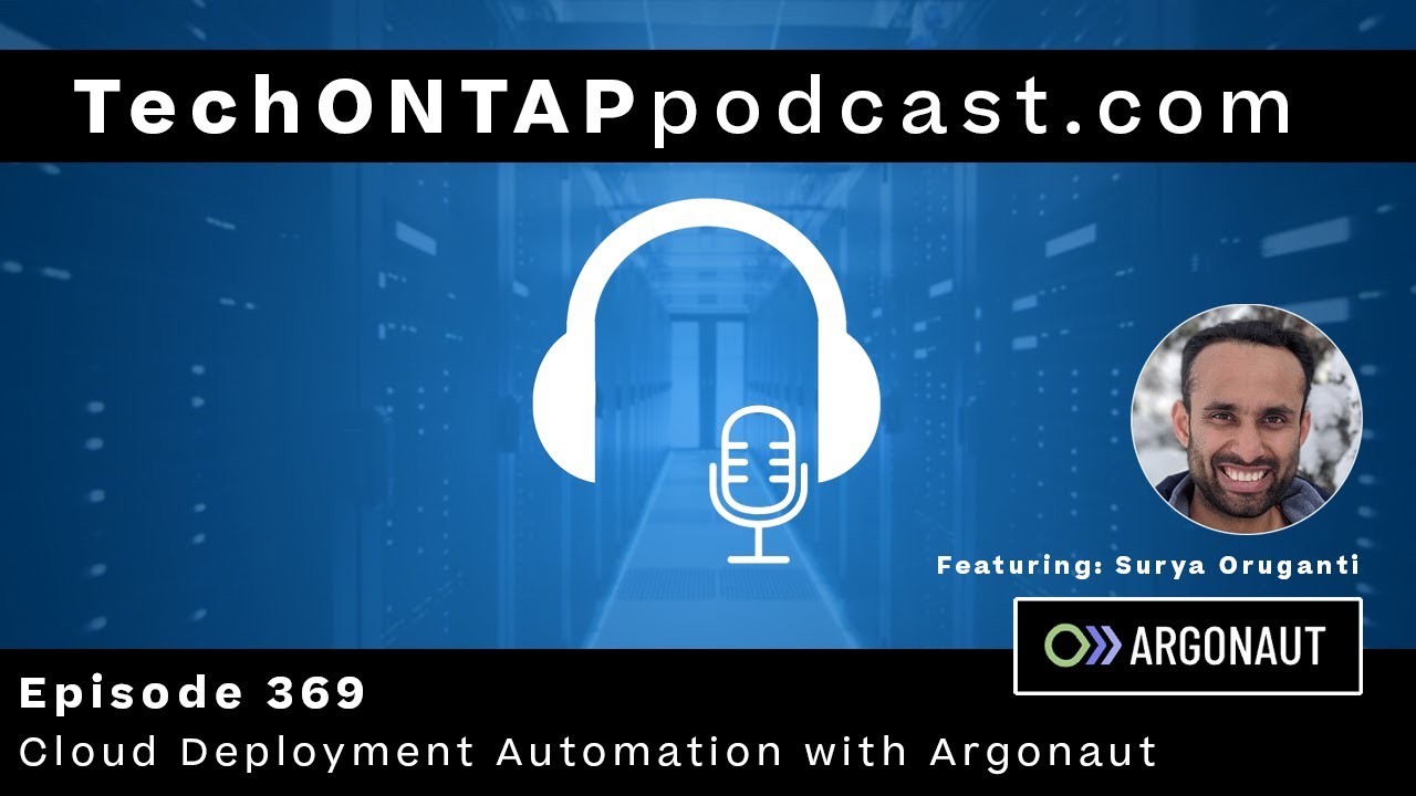 Tech ONTAP Podcast Episode 369   Cloud Deployment Automation with Argonaut