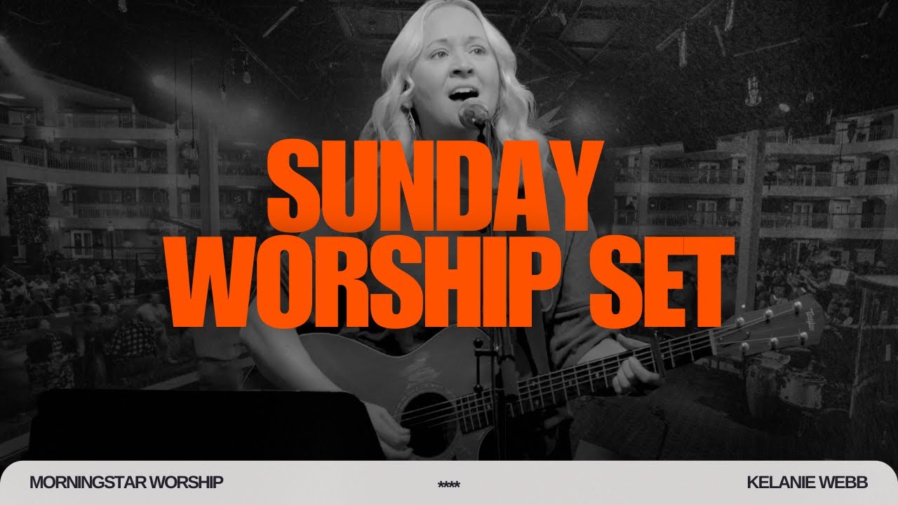 Sunday Worship || Kelanie Webb & The Fire Choir || MorningStar Worship - (Live)