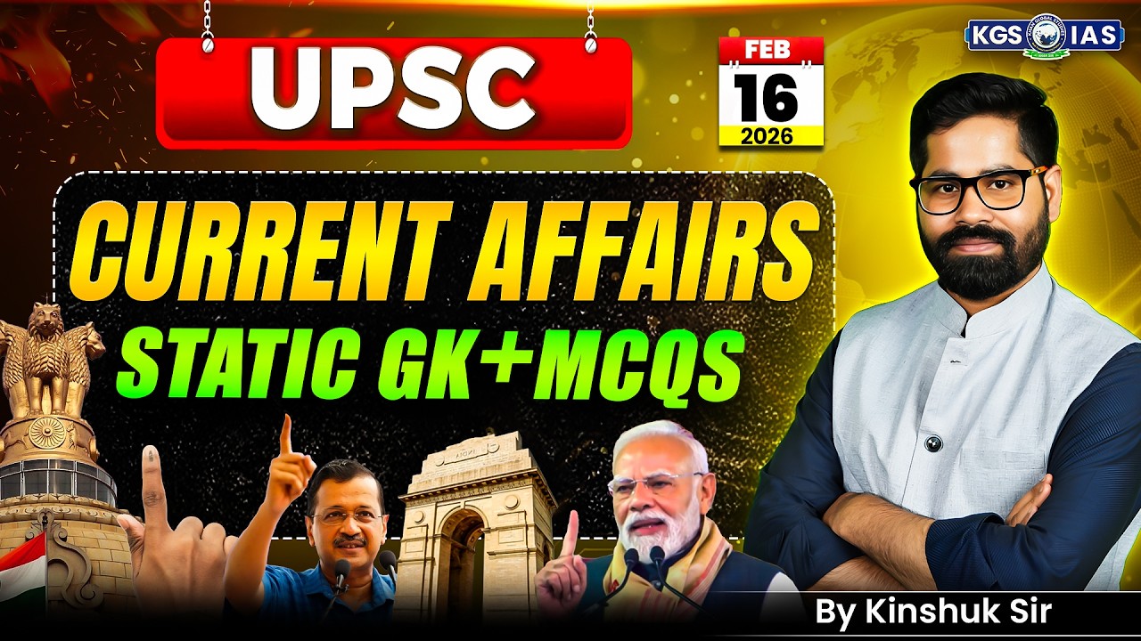 16 February Current Affairs 2026 | UPSC Current Affairs Today | Daily Current Affairs | Kinshuk Sir