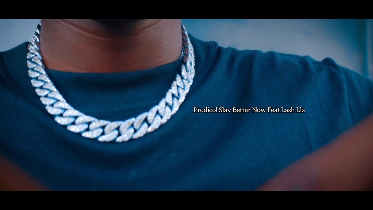 Prodicol Slay Better Now Feat Lash Llz (Vídeo Oficial)