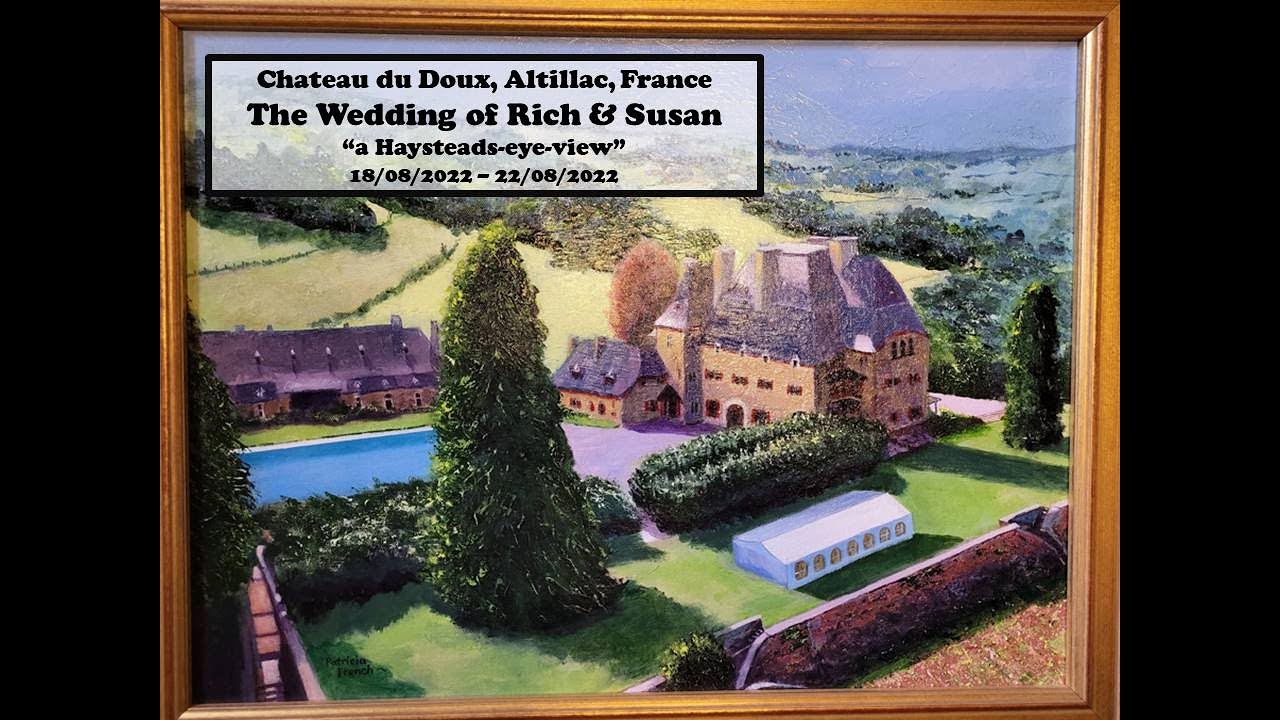 The Wedding of Rich & Susan - A Haysteads-eye-view, Chateaux Du Doux, France (as seen on TV!) Aug 22