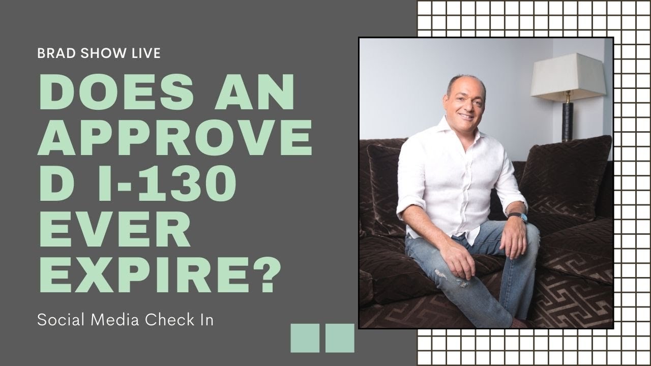 Does An Approved I-130 Ever Expire?&nbsp;| Immigration Advice (9/8/2020)