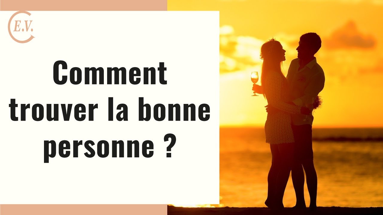 Comment attirer la bonne personne dans sa vie ? 2 choses à savoir pour trouver la bonne personne !