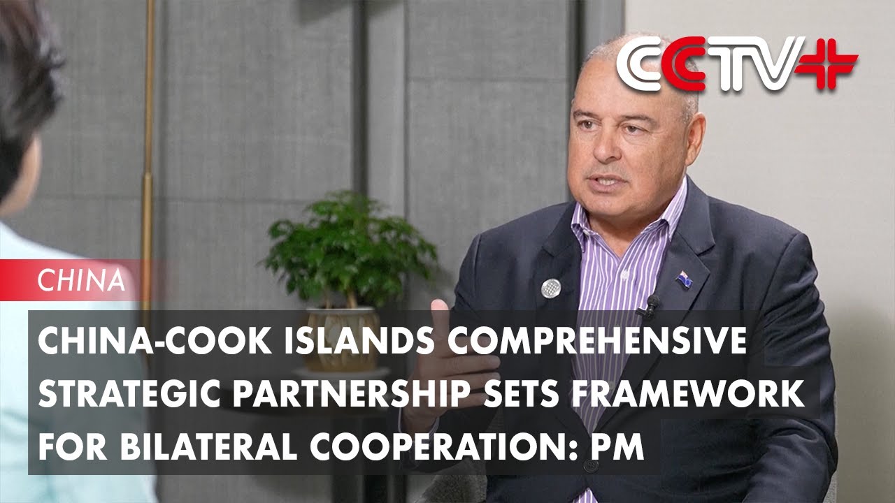 China-Cook Islands Comprehensive Strategic Partnership Sets Framework for Bilateral Cooperation: PM
