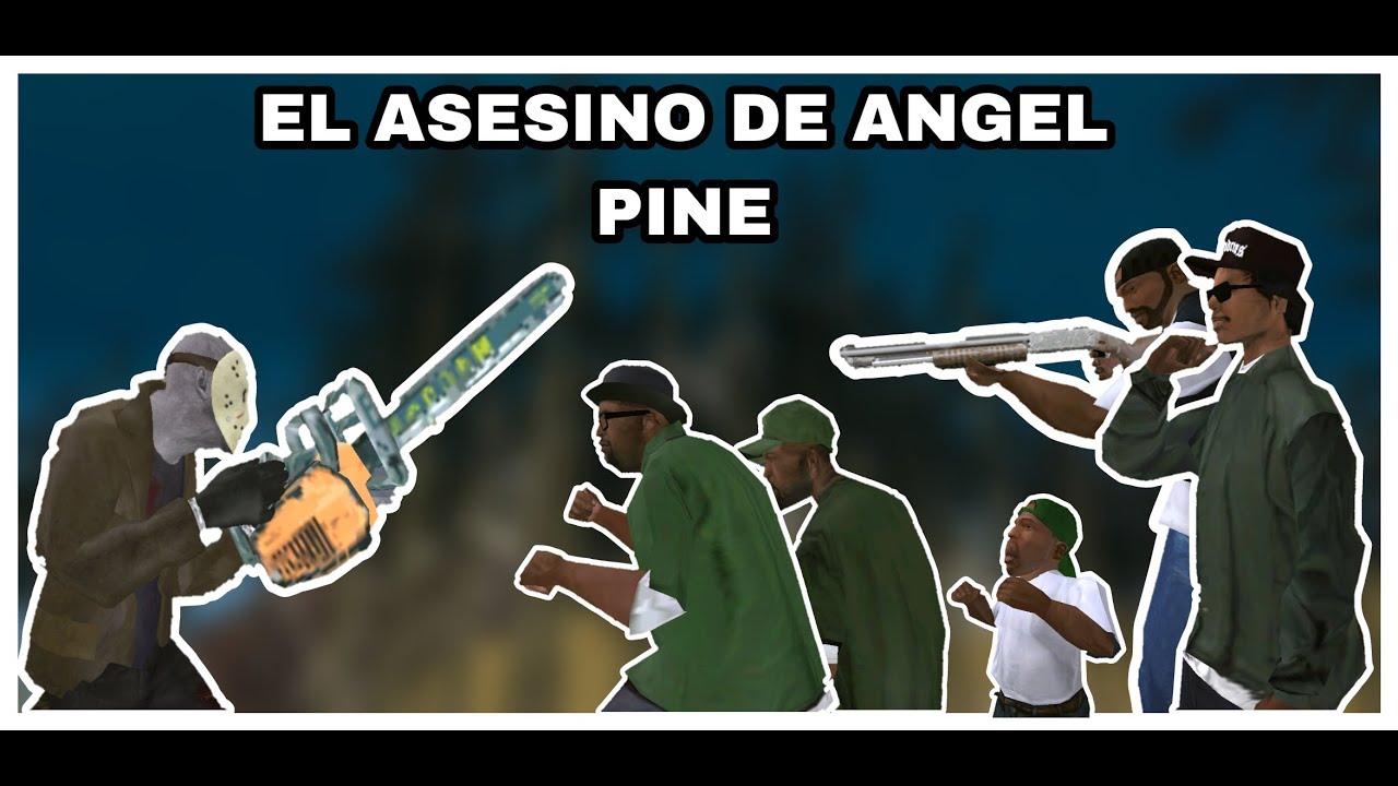 EL ASESINO DE ANGEL PINE - GTA San Andreas Loquendo