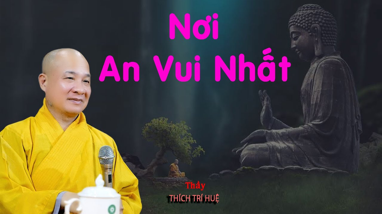 Nơi nào có trí tuệ nơi đó an vui. Thuyết Pháp Thích Trí Huệ