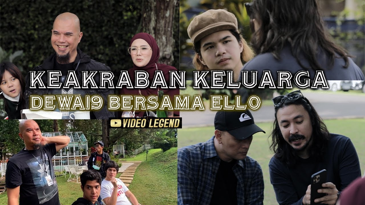 KEAKRABAN KELUARGA @Dewa19  BERSAMA ELLO