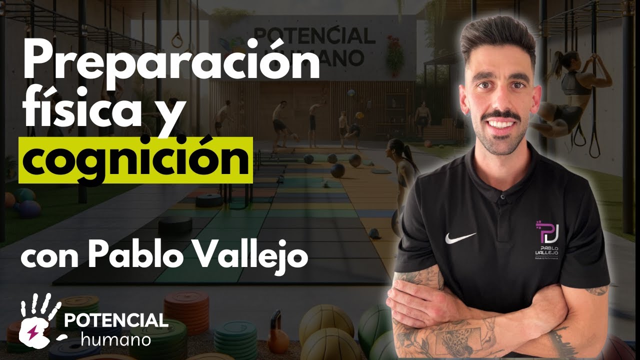 Entrenamiento y neuro-cognición con Pablo Vallejo | Potencial Humano Podcast #18