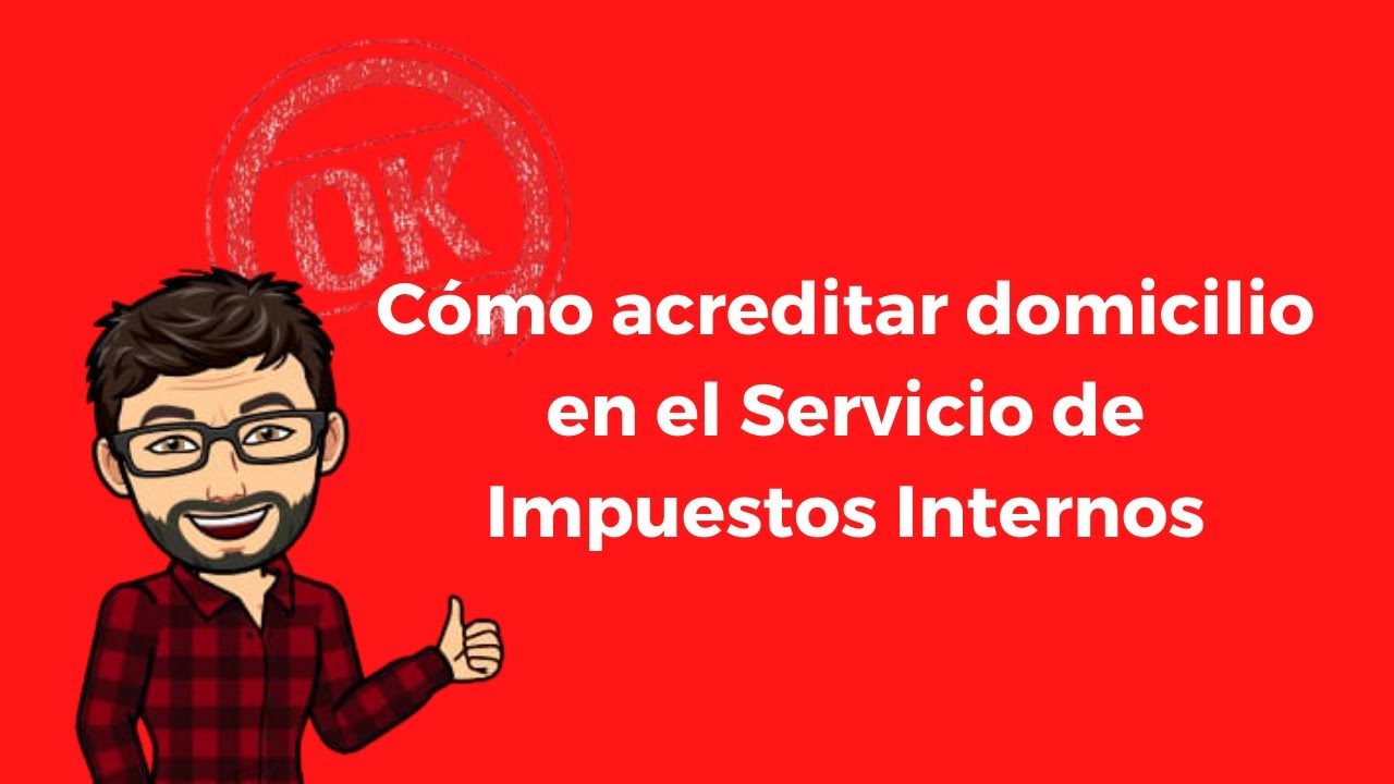 Cómo acreditar domicilio en el Servicio de Impuestos Internos