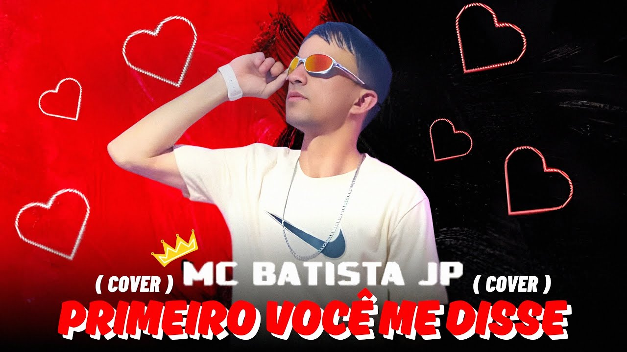 - PRIMEIRO VOCÊ ME DISSE - MC BATISTA JP (COVER)