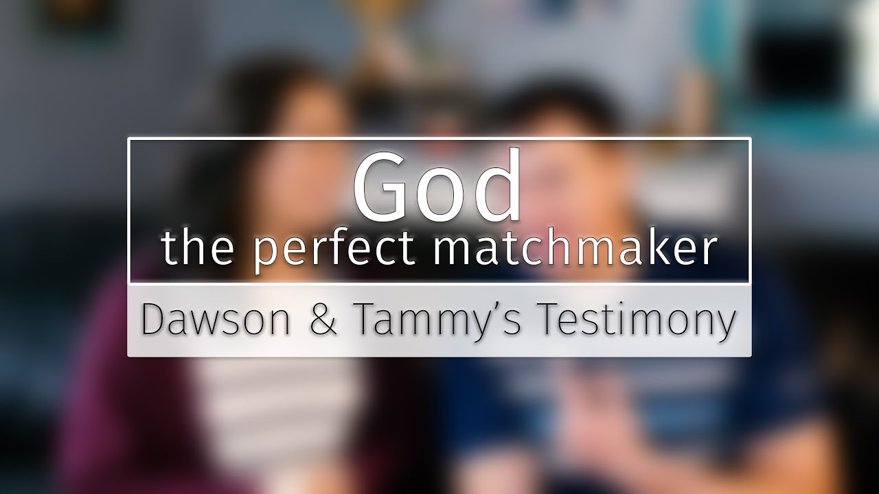 God the Perfect Matchmaker | Dawson & Tammy Full Testimony