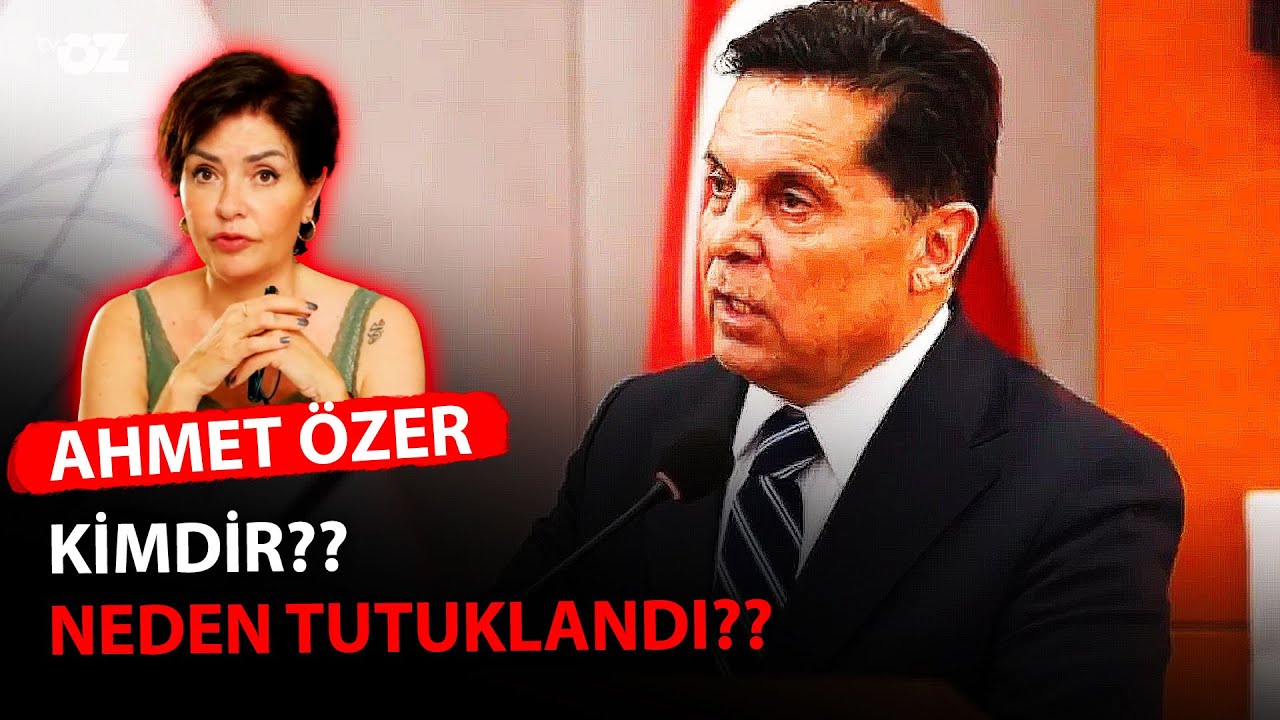AHMET ÖZER KİMDİR ?? NEDEN TUTUKLANDI ?