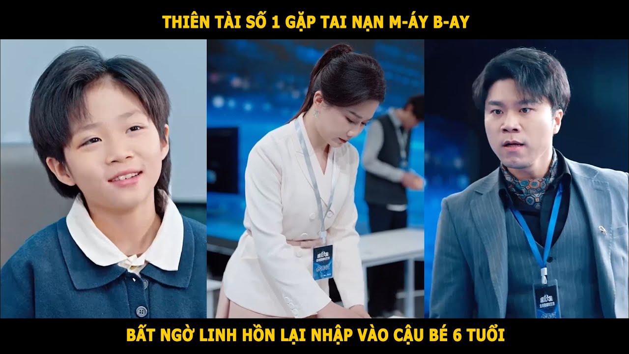 Thiên tài số 1 gặp tai nạn m-áy b-ay, bất ngờ linh hồn lại nhập vào cậu bé 6 tuổi
