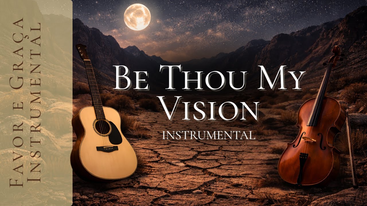 Be Thou My Vision | Música Instrumental Cristã para Oração e Devocional | Favor e Graça Instrumental