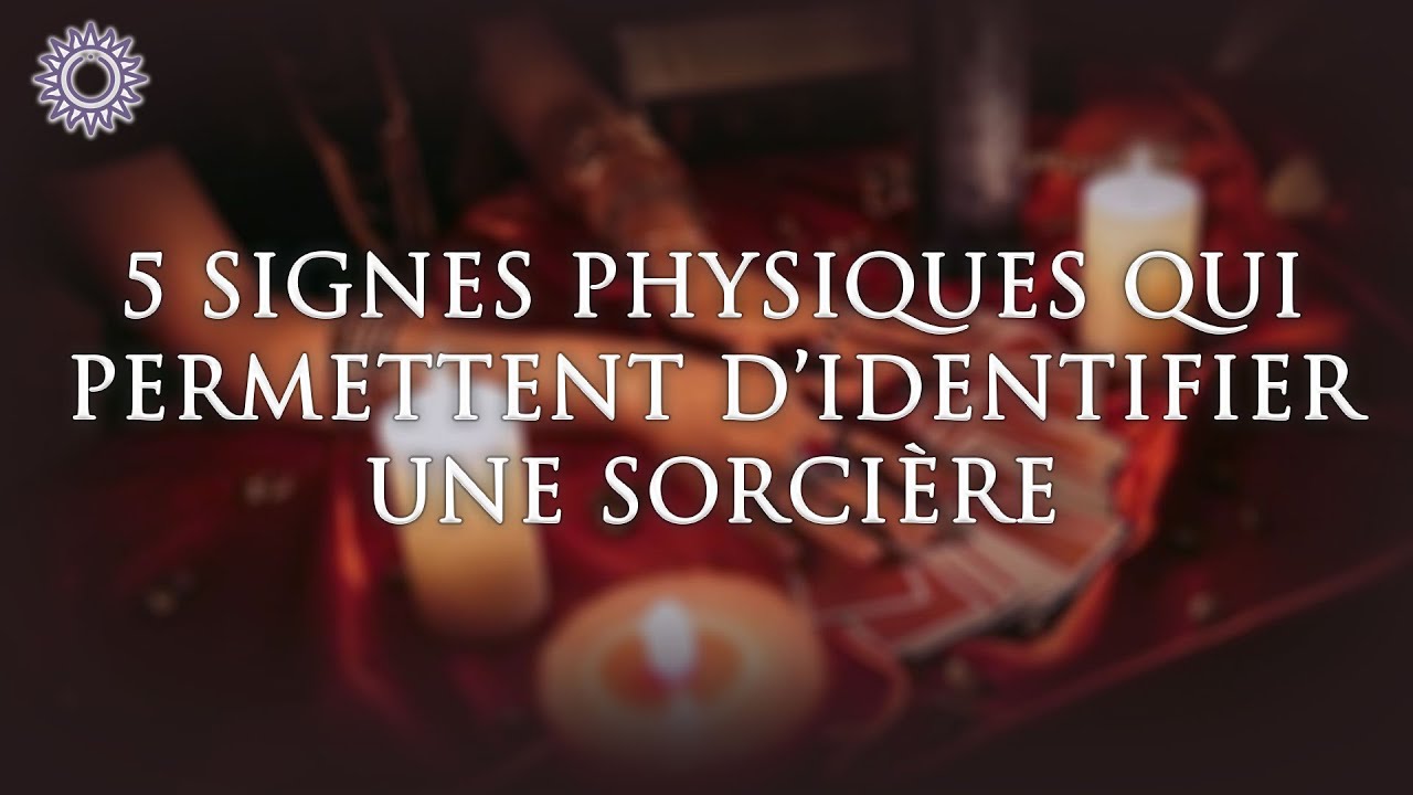 🧙‍♀️ 5 SIGNES PHYSIQUES QUI PERMETTENT D'IDENTIFIER UNE SORCIÈRE