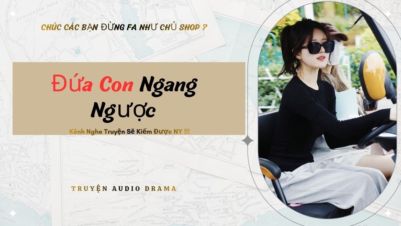 Đứa Con Ngang Ngược - Full / Chưa Có Người Yêu