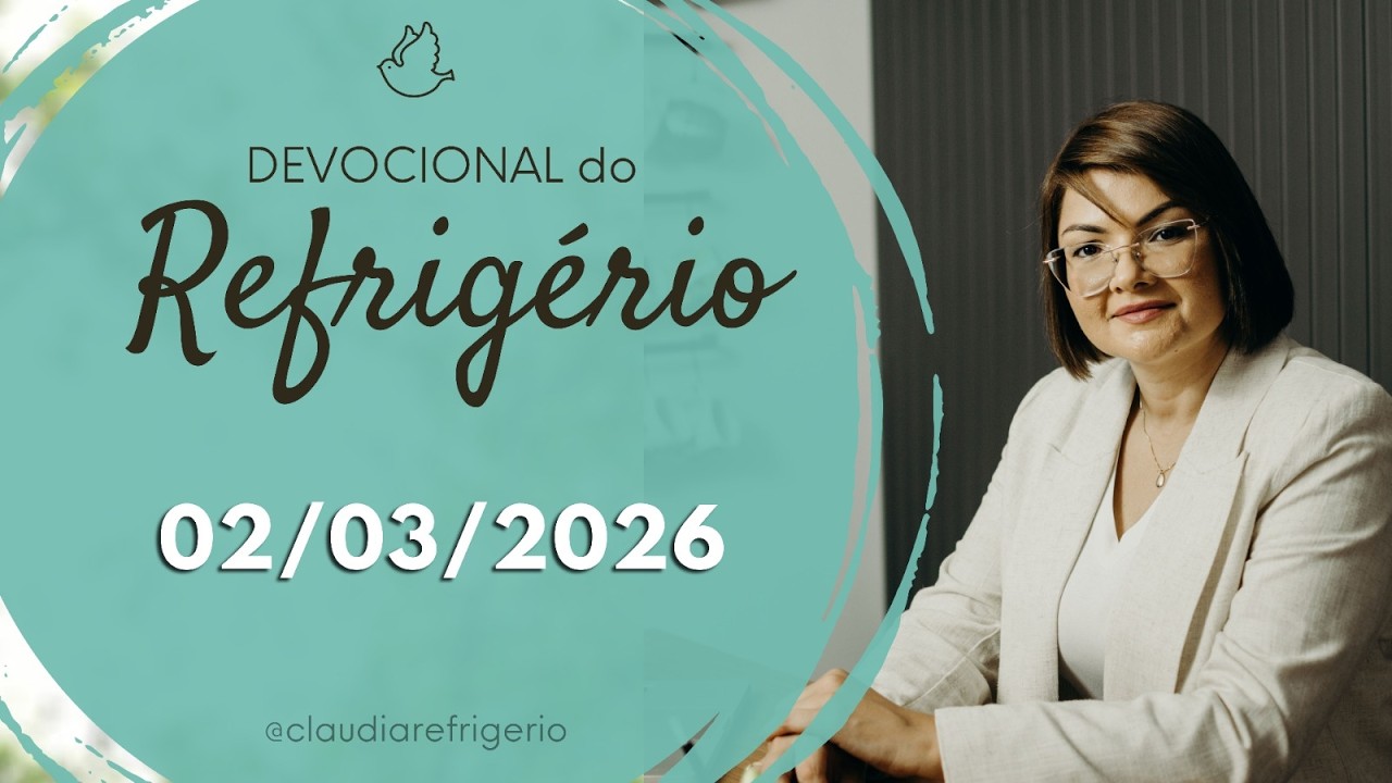 Devocional do Refrigério 02/03/26 | NÃO CONSIGO CONFIAR | Missionária Cláudia Refrigério