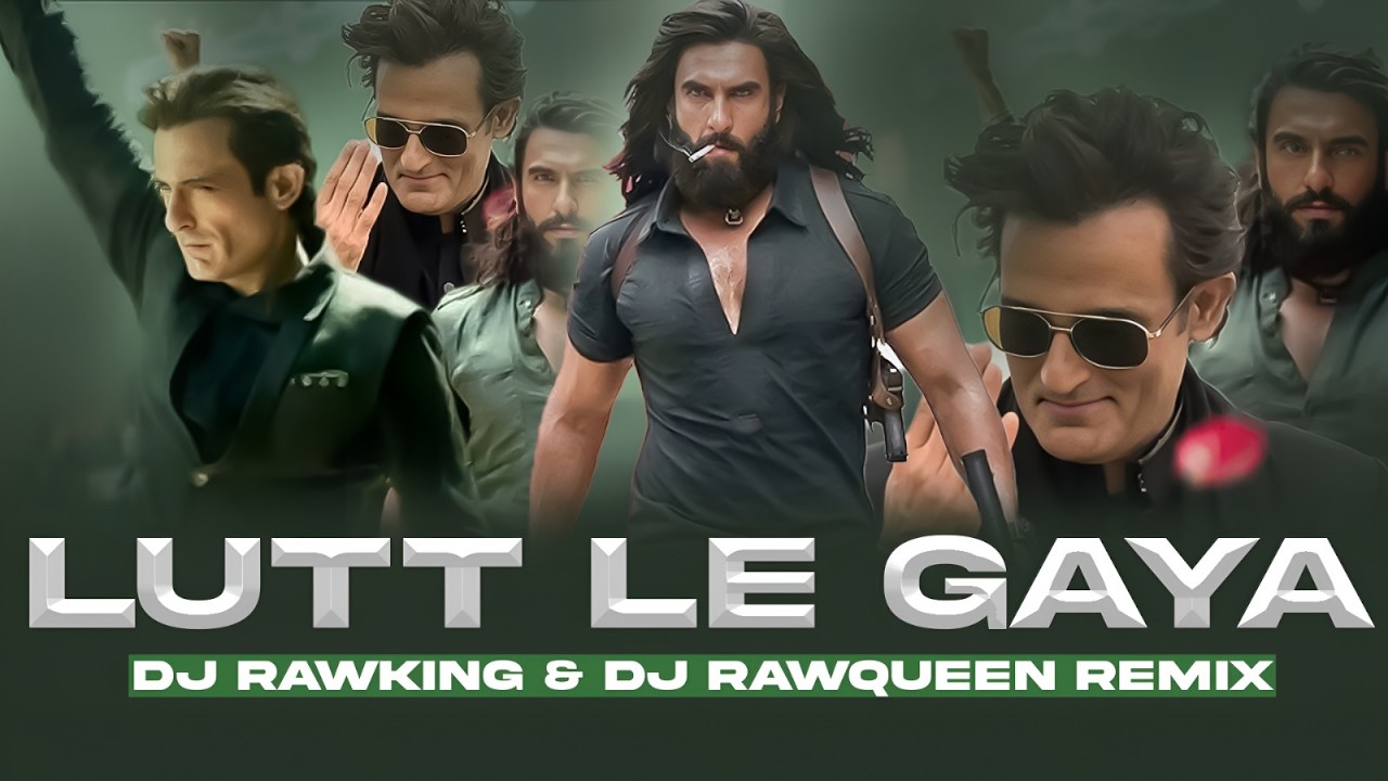 Lutt Le Gaya - Remix | Dhurandhar | Ranveer Singh | Akshaye Khanna | Dj RawKIng | Dj RawQueen