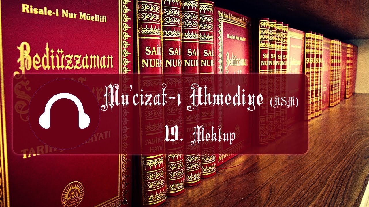 Mu'cizat-ı Ahmediye (ASM) / 19. Mektup / Mektubat / Risale-i Nur Dinle