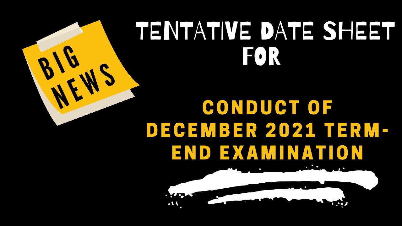 TENTATIVE DATE SHEET FOR CONDUCT OF DECEMBER 2021 TERM-END EXAMINATION