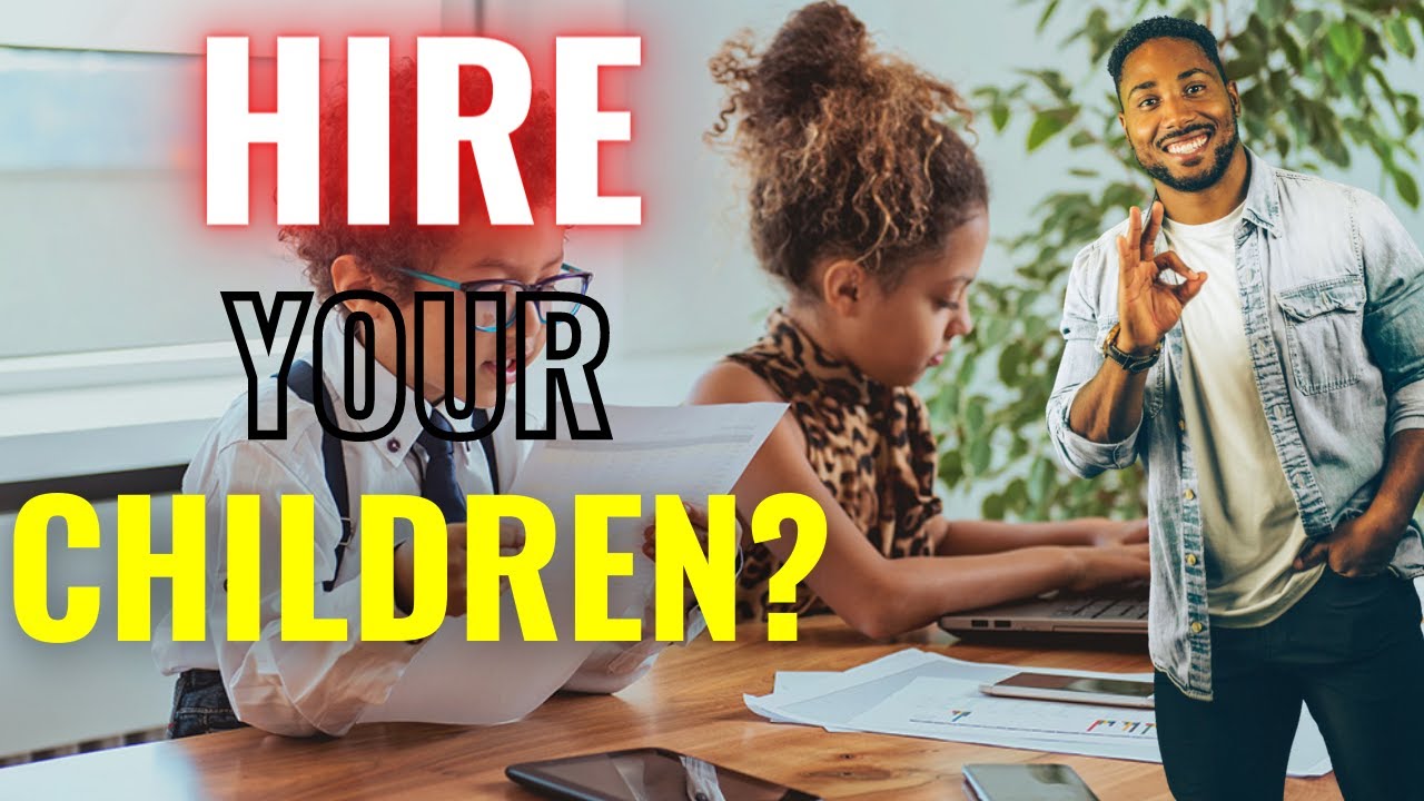 How To Hire Your Kids in Your Business For Tax Savings