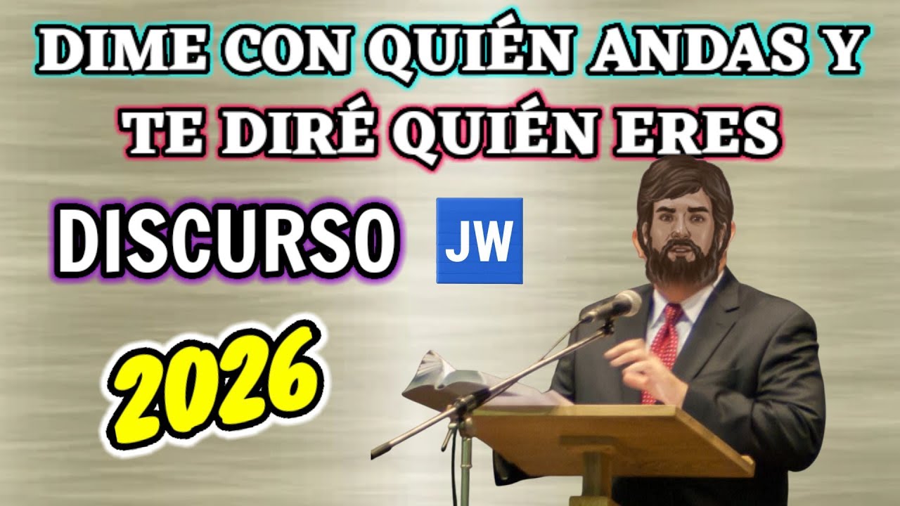 DIME CON QUIÉN TE JUNTAS Y TE DIRÉ QUIÉN ERES. DISCURSO JW (TESTIGOS DE JEHOVÁ). JWORG