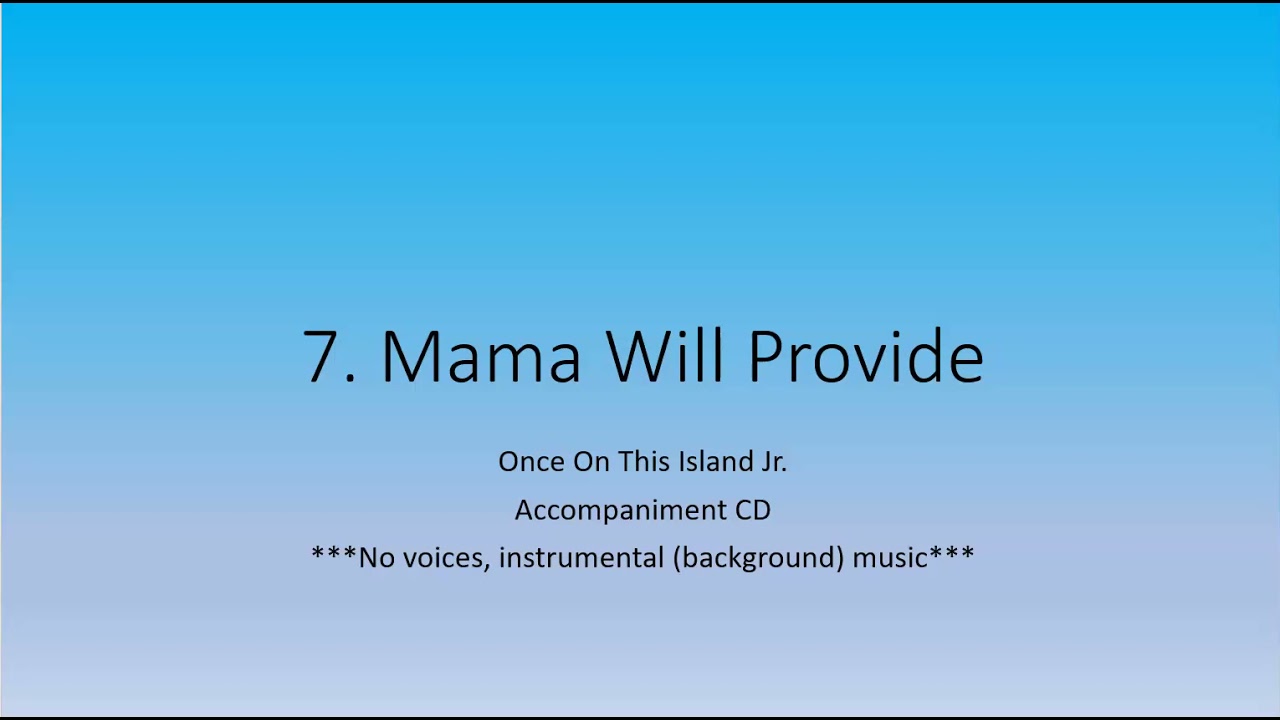 Once On This Island Jr. - 7. Mama Will Provide - Accompaniment CD