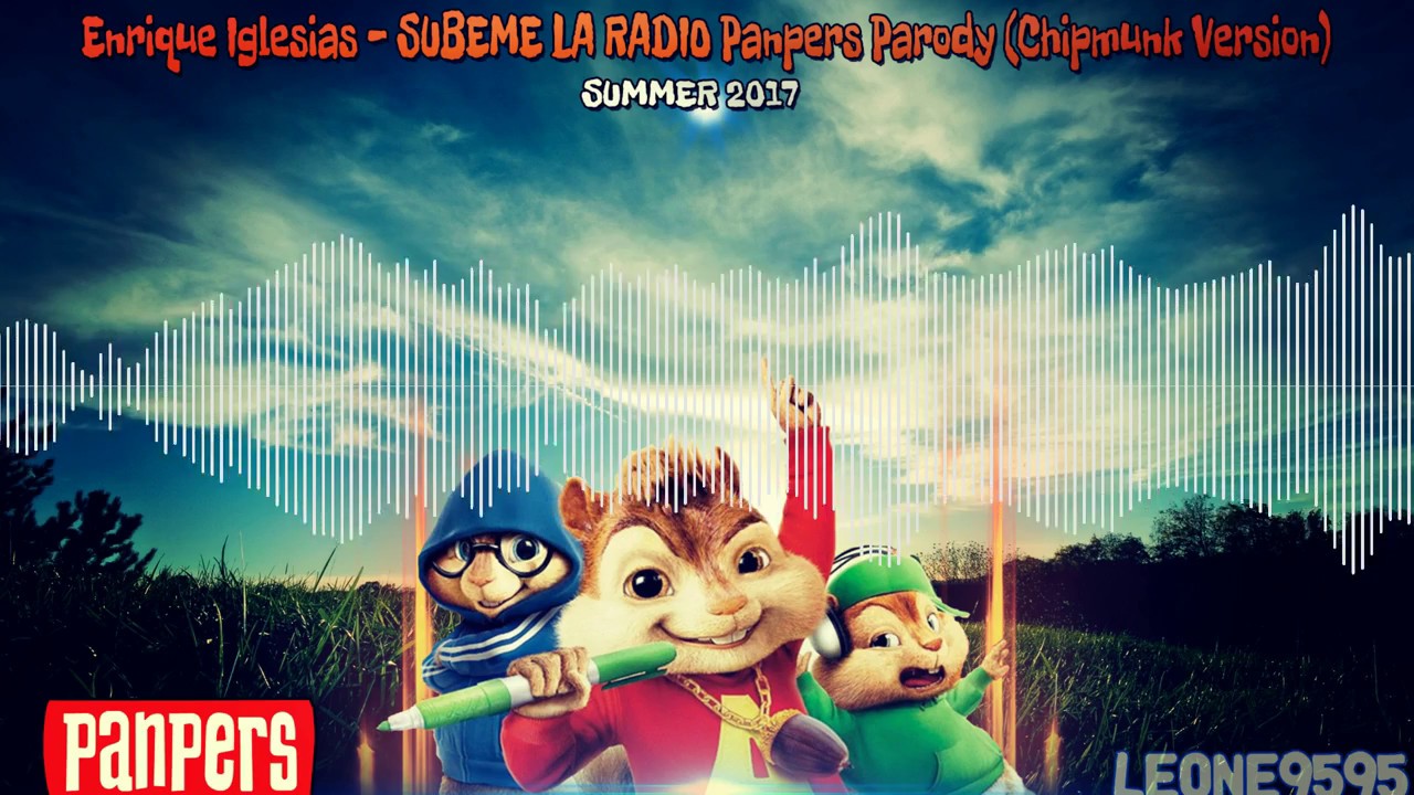 Enrique Iglesias - SUBEME LA RADIO Panpers Parody (Chipmunk Version) [60Fps]🔊