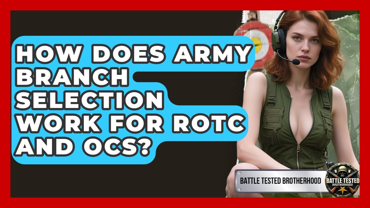 How Does Army Branch Selection Work For ROTC And OCS? - Battle Tested Brotherhood