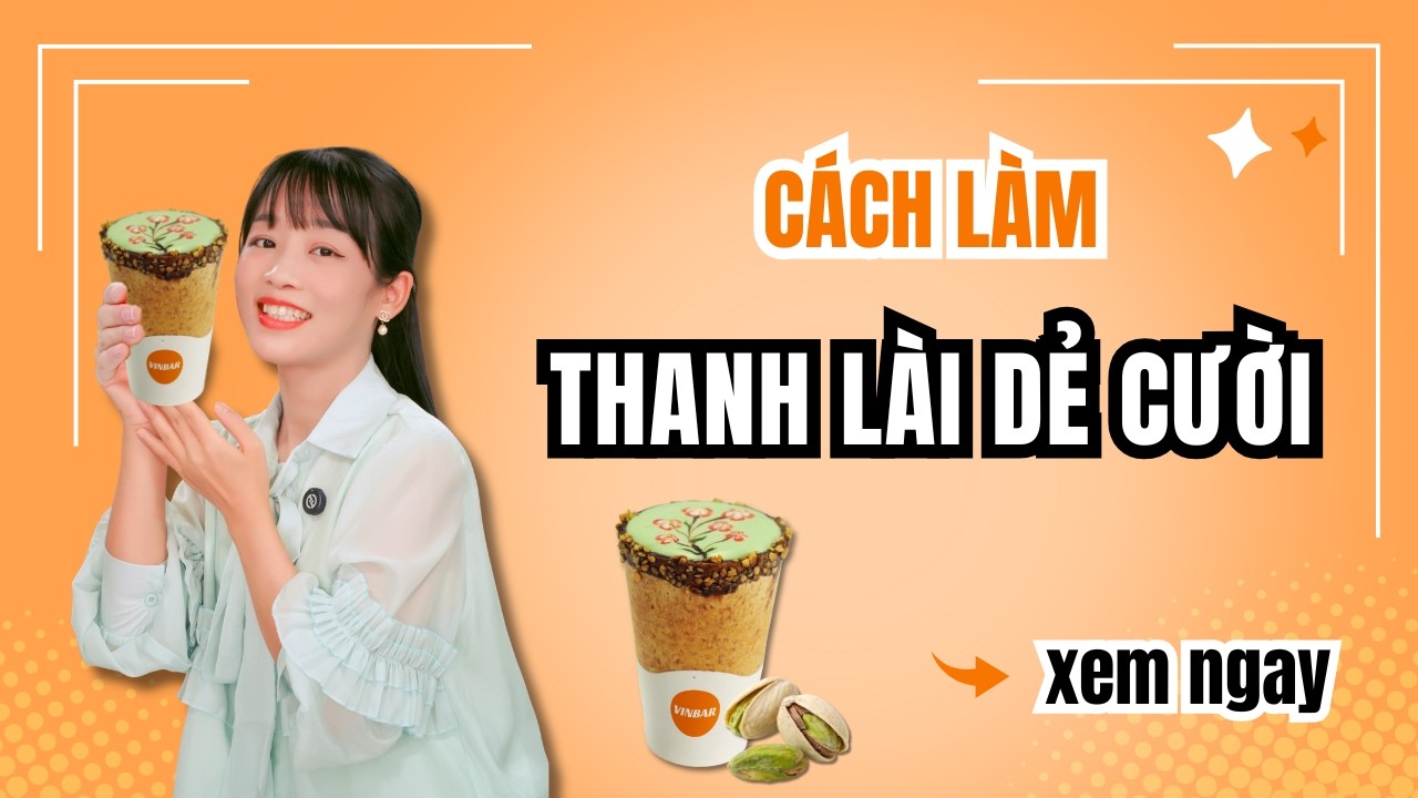 Hướng Dẫn Cách Làm Công Thức Thanh Lài Dẻ Cười ✨| Vinbar