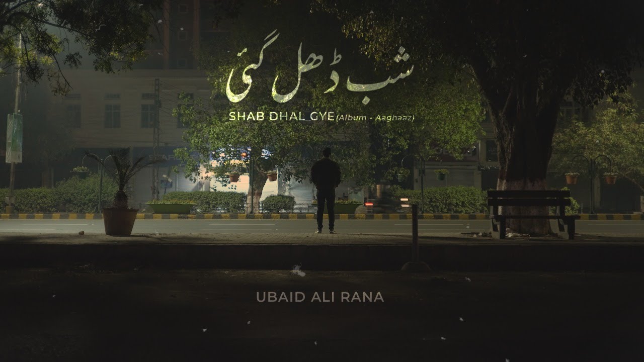 Ubaid Ali Rana - Shab Dhal Gye (Lyric Video) | Aaghaaz