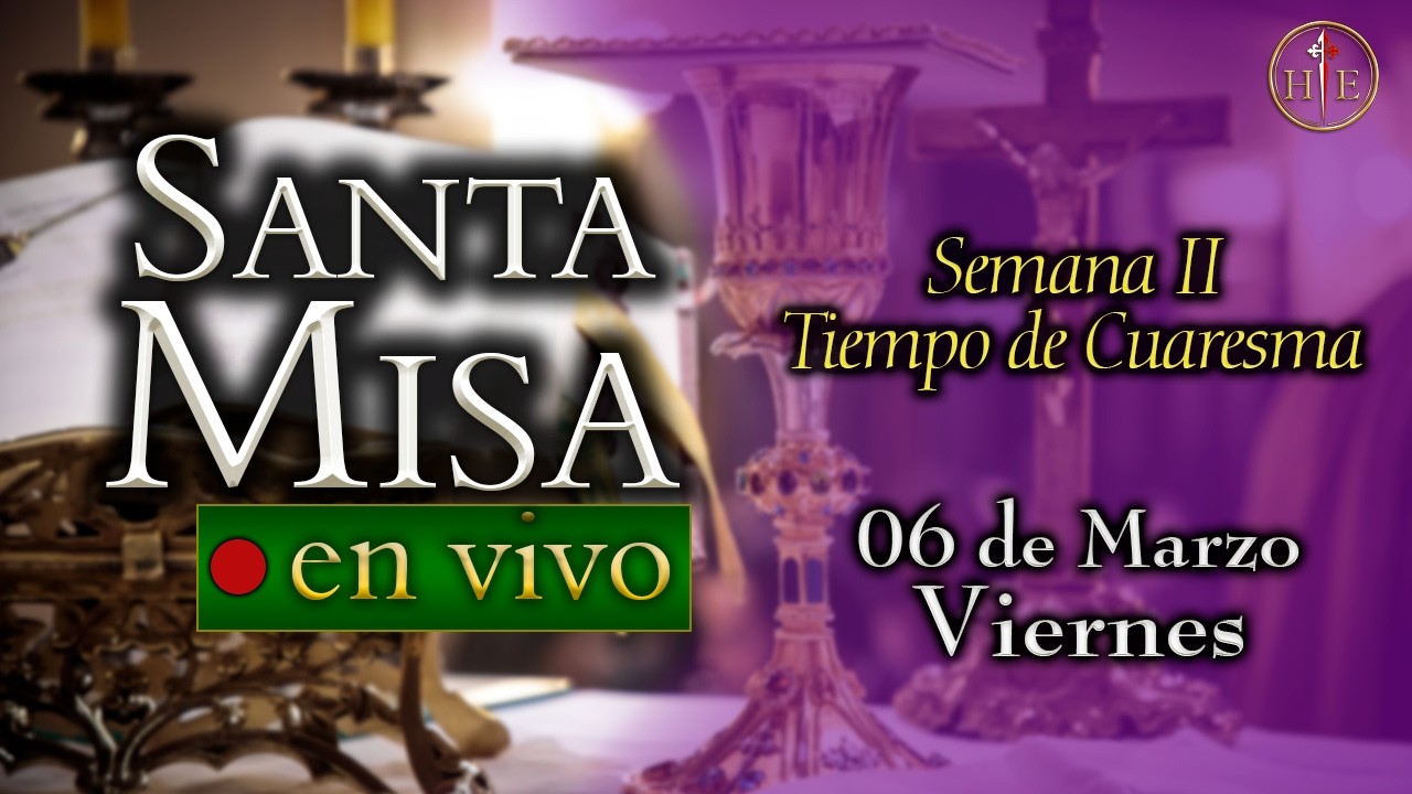 SANTA MISA ⛪ Viernes 6 de marzo 7:30 a.m.⚜️ Heraldos del Evangelio