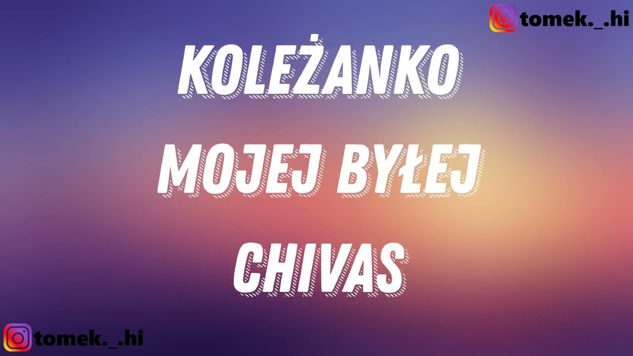 chivas - koleżanko mojej byłej (TEKST/LYRICS)