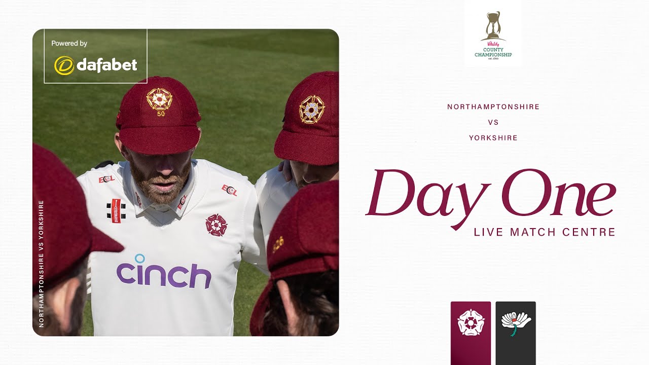 🔴 LIVE | Northamptonshire v Yorkshire | Day 1 | Vitality County Championship