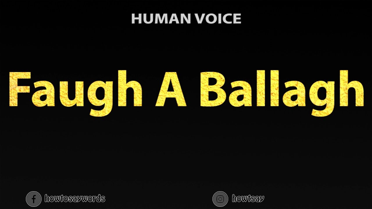 How To Pronounce Faugh A Ballagh
