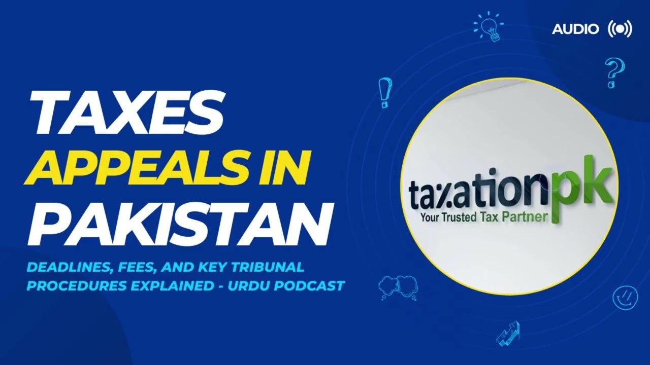Tax Appeals in Pakistan | Income Tax, Customs & Sales Tax Tribunal Explained