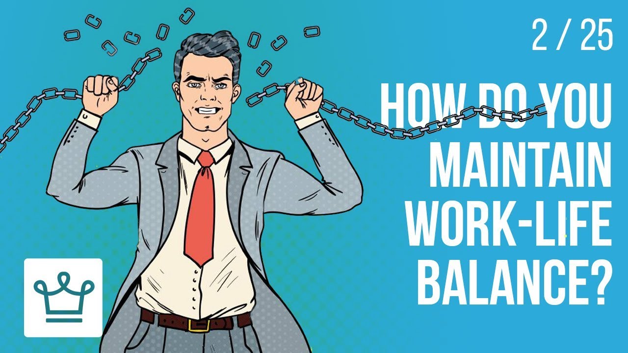 How do you maintain work - life balance?