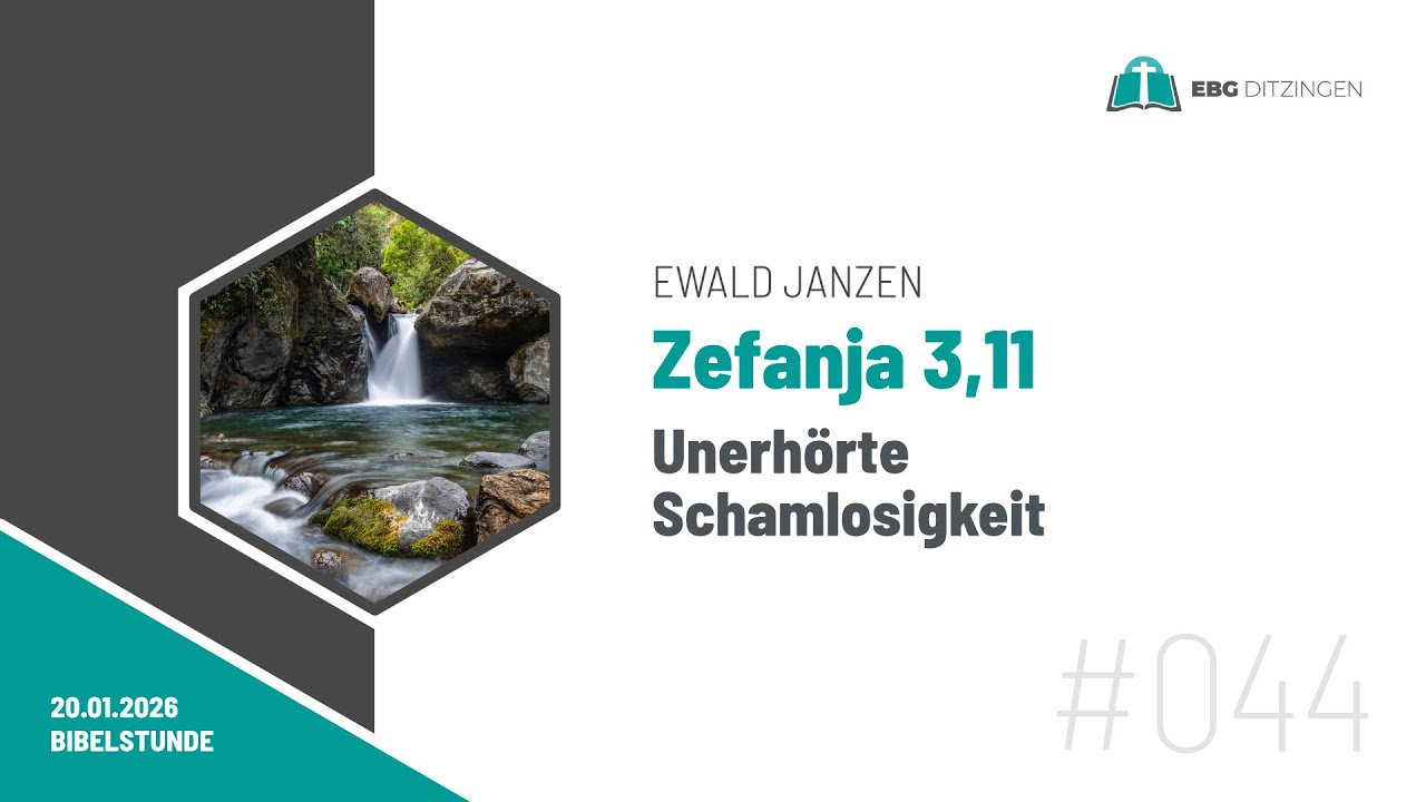 #044 Zf 3,11 | Unerhörte Schamlosigkeit (Bibelstunde Ewald Janzen)