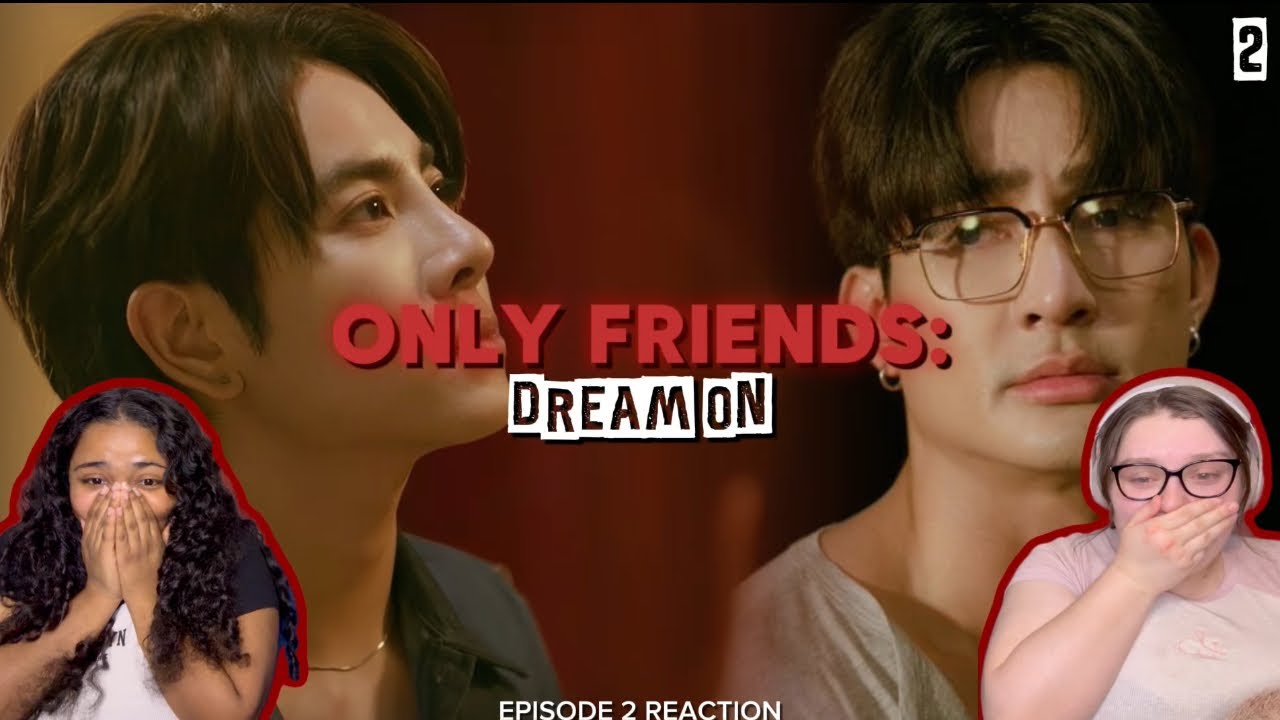 Only Friends: Dream On Episode 2 Reaction