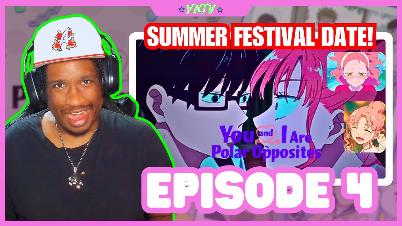 You And I Are Polar Opposites Episode 4 Reaction - SUMMER FESTIVAL DATE! 😊❤️